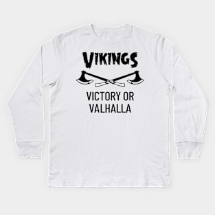 Vikings Victory Or Valhalla Kids Long Sleeve T-Shirt